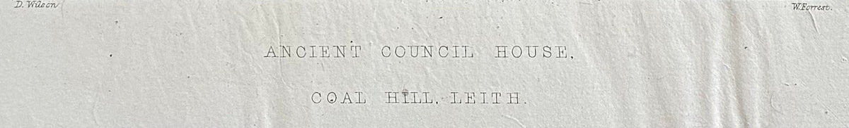 Close-up of inscription: Inscription antique hand coloured steel engraving Ancient Council House Coal Hill Leith Edinburgh drawn Daniel Wilson engraved William Forrest Hugh Paton Adam Square Edinburgh 1848