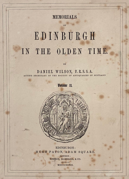 Close-up of title text: Close up detail title page Memorials of Edinburgh in the Olden Time Volume II Daniel Wilson Hugh Paton Adam Square Edinburgh Simpkin Marshall London 1848