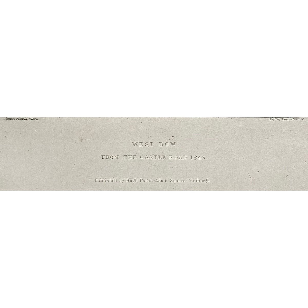 Close-up of inscription: Inscription antique steel engraving West Bow Edinburgh drawn Daniel Wilson engraved William Forrest published Hugh Paton Adam Square Edinburgh 1848